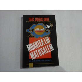 MOARTEA LUI MATUSALEM  -  SI ALTE POVESTIRI CIUDATE  -  ISAAC BASHEVIS SINGER